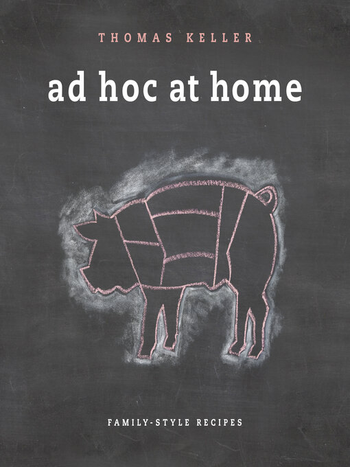 Title details for Ad Hoc at Home by Thomas Keller - Wait list